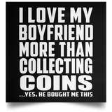 I Love My Boyfriend More Than Collecting Coins - Poster Square