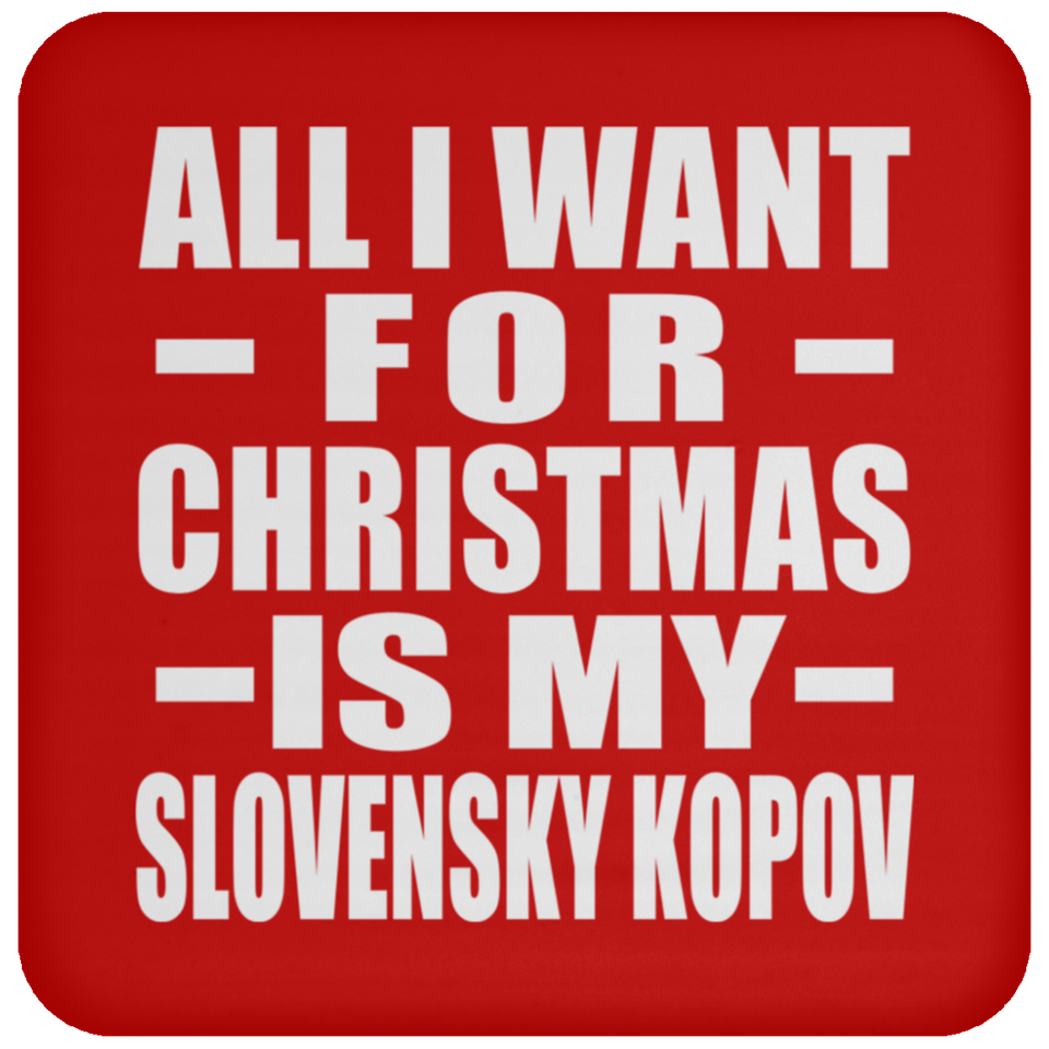 All I Want For Christmas Is My Slovensky Kopov - Coaster