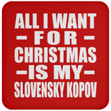 All I Want For Christmas Is My Slovensky Kopov - Coaster
