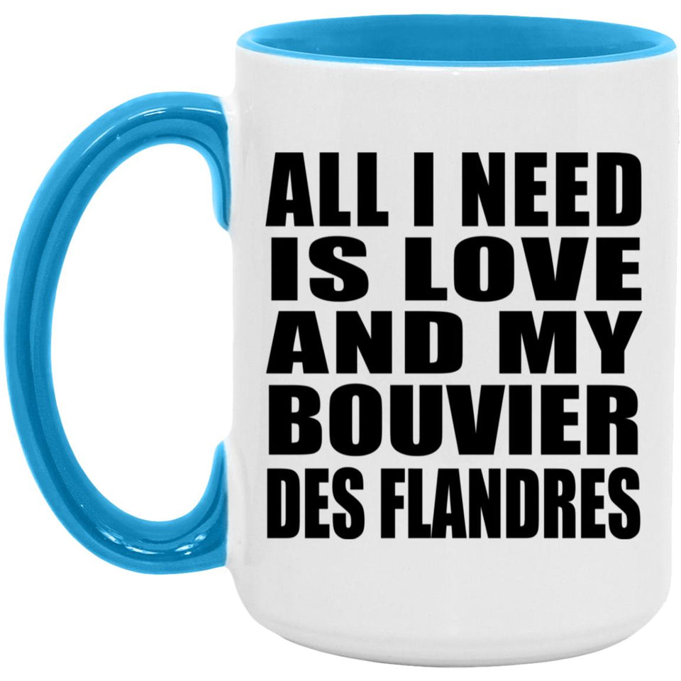 All I Need Is Love And My Bouvier Des Flandres - 15oz Accent Mug Blue