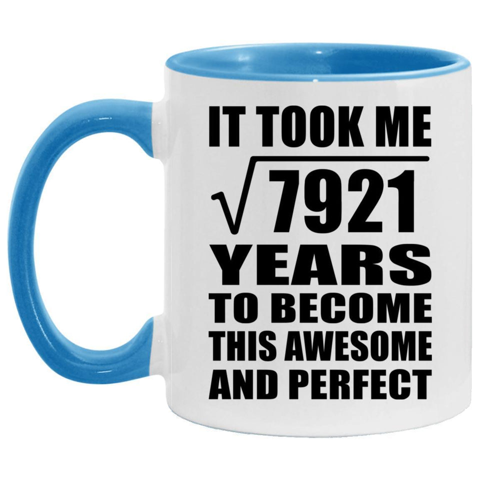 89th Birthday Took Square Root of 7921 Years To Awesome - 11oz Accent Mug Blue