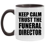 Keep Calm and Trust The Funeral Director - 11oz Accent Mug Black