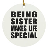 Being Sister Makes Life Special - Circle Ornament