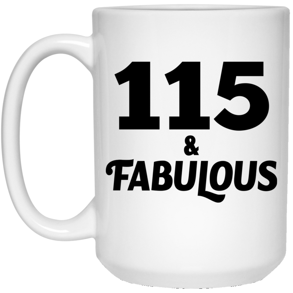 115th Birthday 115 & Fabulous - 15oz Coffee Mug