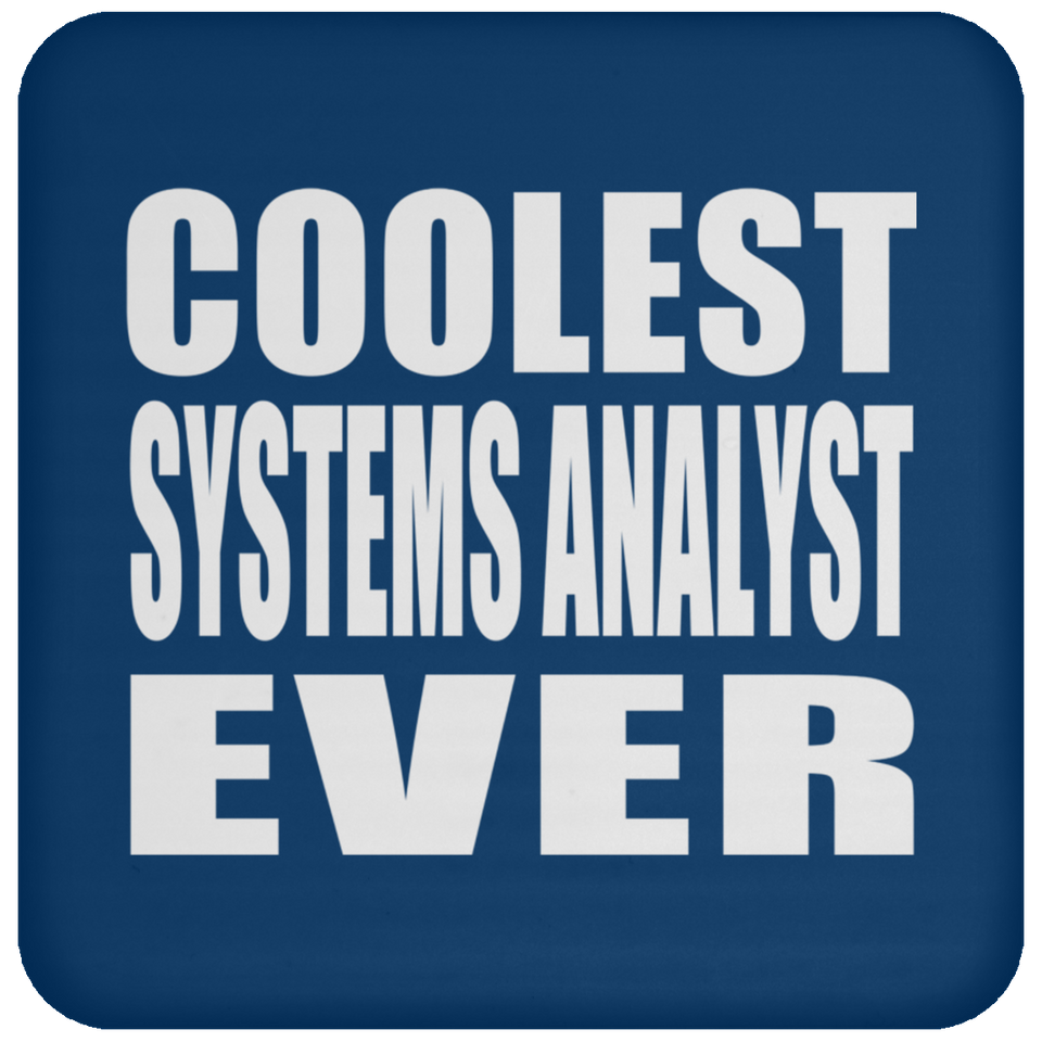 Coolest Systems Analyst Ever - Drink Coaster