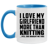 I Love My Girlfriend More Than Knitting - 11oz Accent Mug Blue
