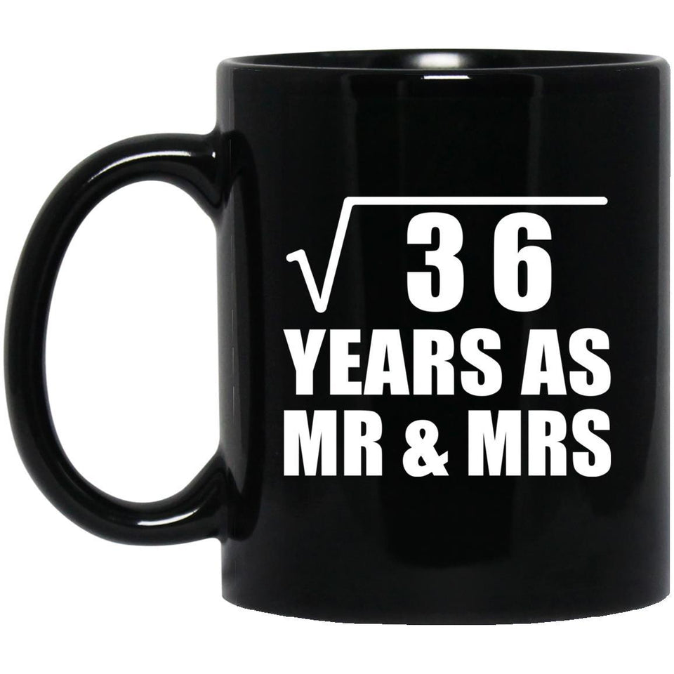 6th Anniversary Square Root of 36 Years As Mr & Mrs - 11oz Coffee Mug Black
