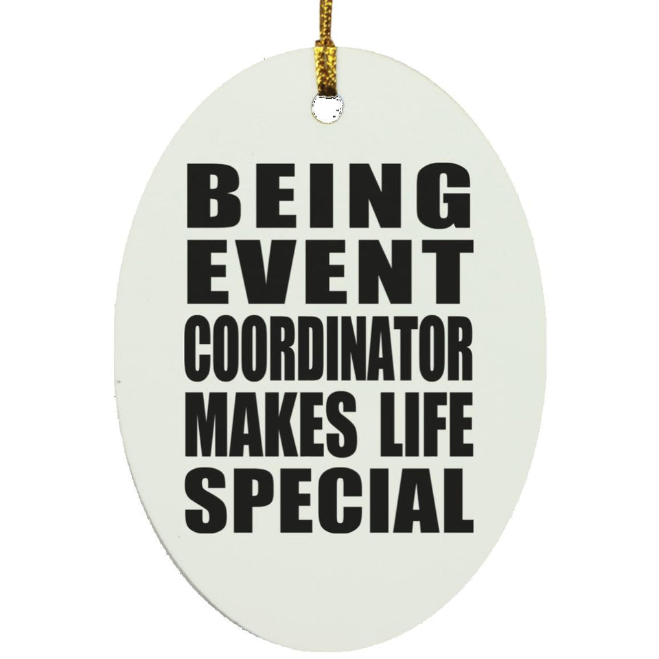 Being Event Coordinator Makes Life Special - Oval Ornament
