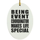 Being Event Coordinator Makes Life Special - Oval Ornament