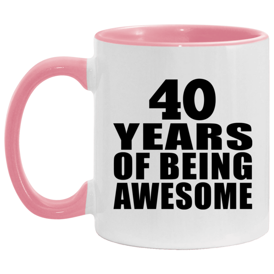40th Birthday 40 Years Of Being Awesome - 11oz Accent Mug Pink
