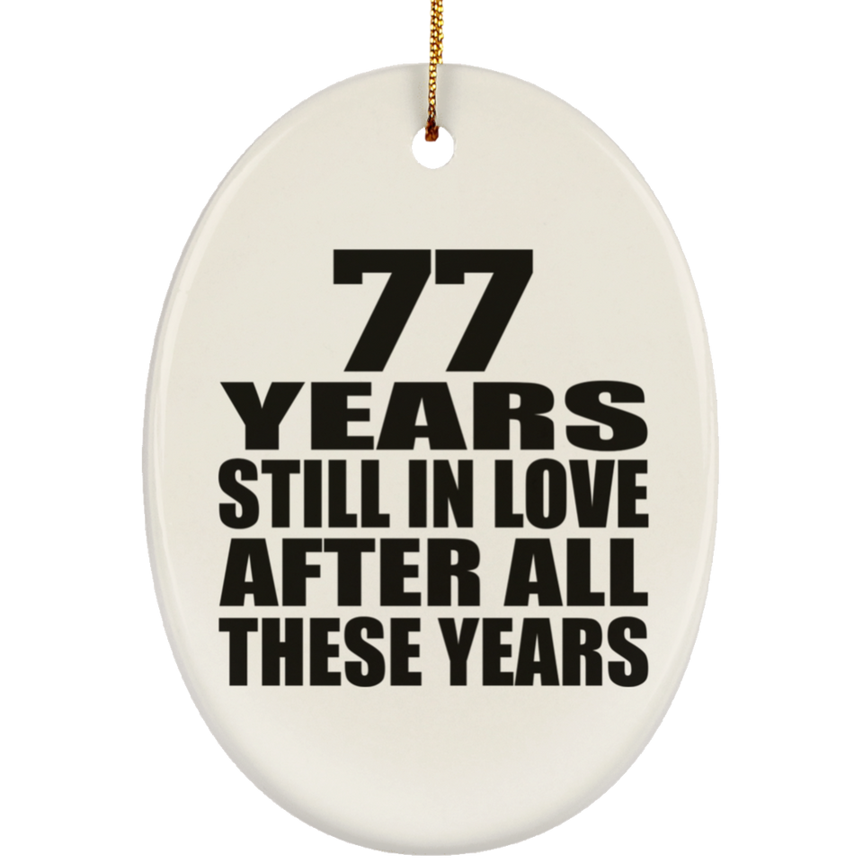 77th Anniversary 77 Years Still In Love After These Years - Oval Ornament