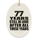 77th Anniversary 77 Years Still In Love After These Years - Oval Ornament
