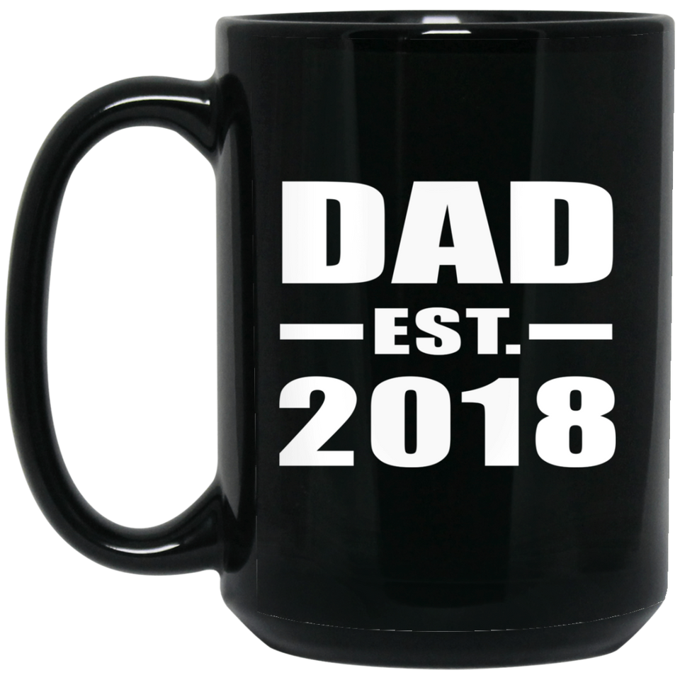 Dad Established EST. 2018 - 15 Oz Coffee Mug Black