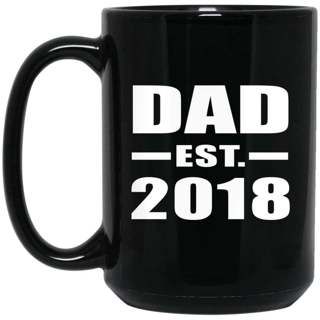 Dad Established EST. 2018 - 15 Oz Coffee Mug Black