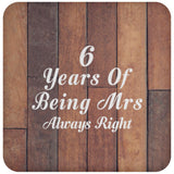 6th Anniversary 6 Years Of Being Mrs Always Right - Drink Coaster E