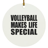 Volleyball Makes Life Special - Circle Ornament