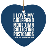I Love My Girlfriend More Than Collecting Postcards - Heart Ornament