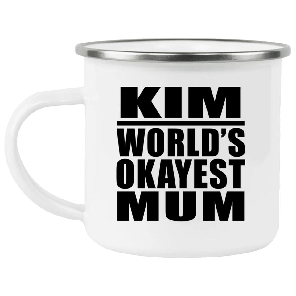 Kim World's Okayest Mum - 12oz Camping Mug