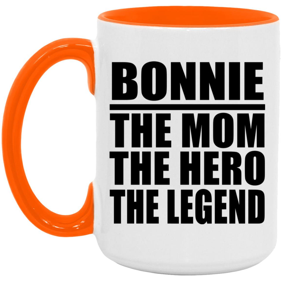 Bonnie The Mom The Hero The Legend - 15oz Accent Mug Orange