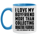 I Love My Boyfriend More Than Collecting Miniature Figurines - 11oz Accent Mug Blue