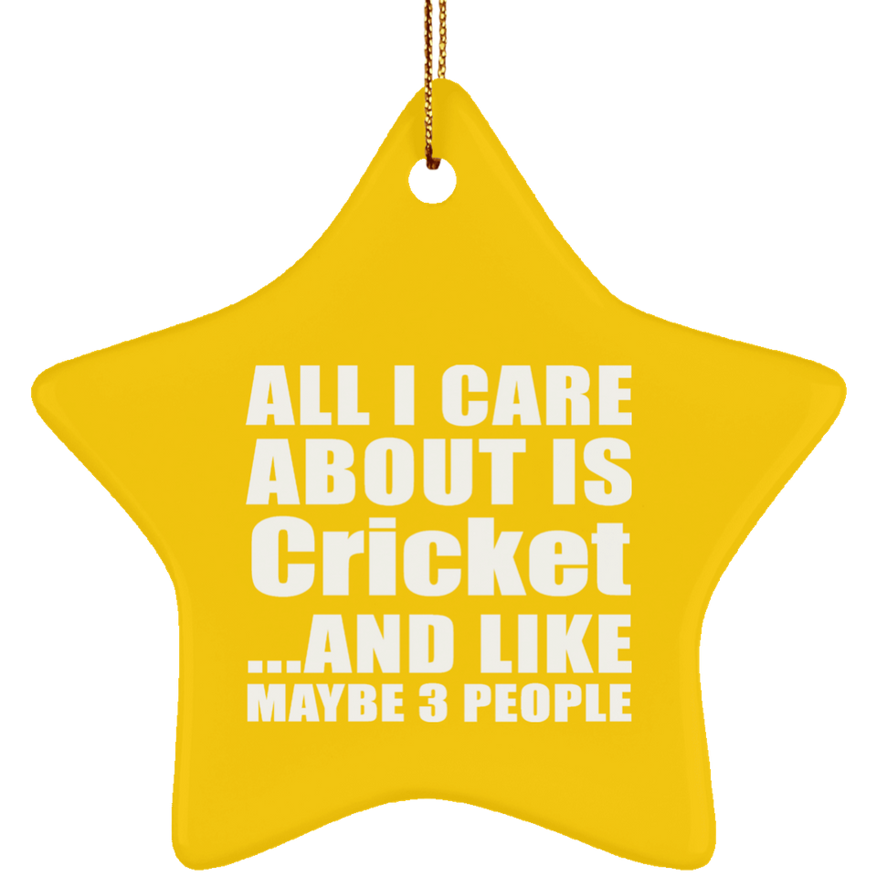 All I Care About Is Cricket - Star Ornament