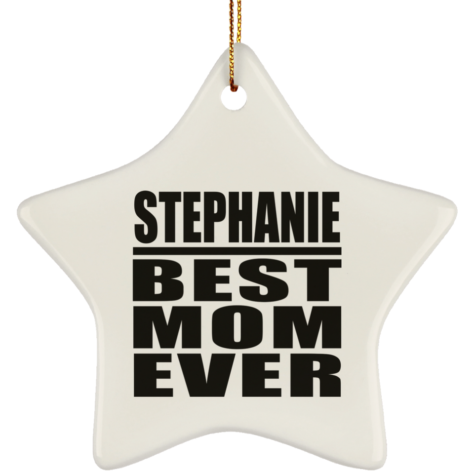 Stephanie Best Mom Ever - Star Ornament