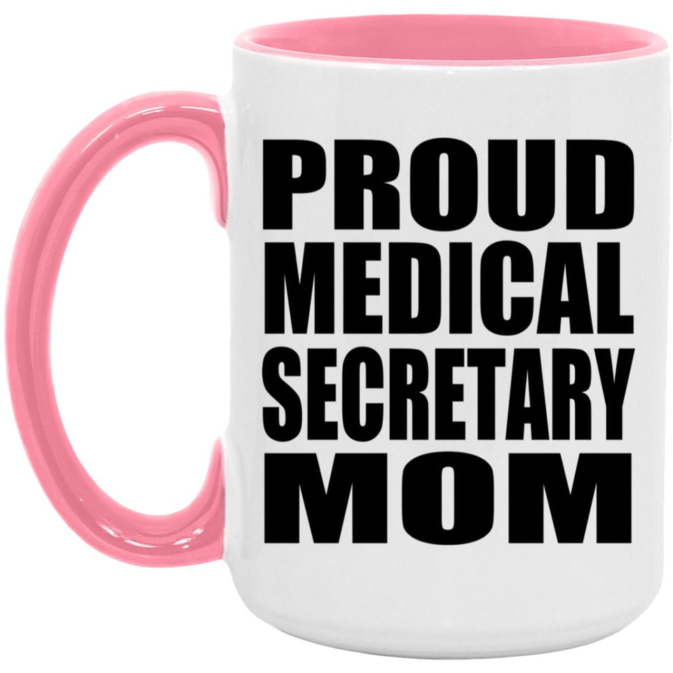 Proud Medical Secretary Mom - 15oz Accent Mug Pink