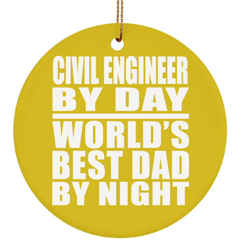 Civil Engineer By Day World's Best Dad By Night - Circle Ornament