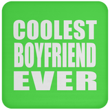 Coolest Boyfriend Ever - Drink Coaster