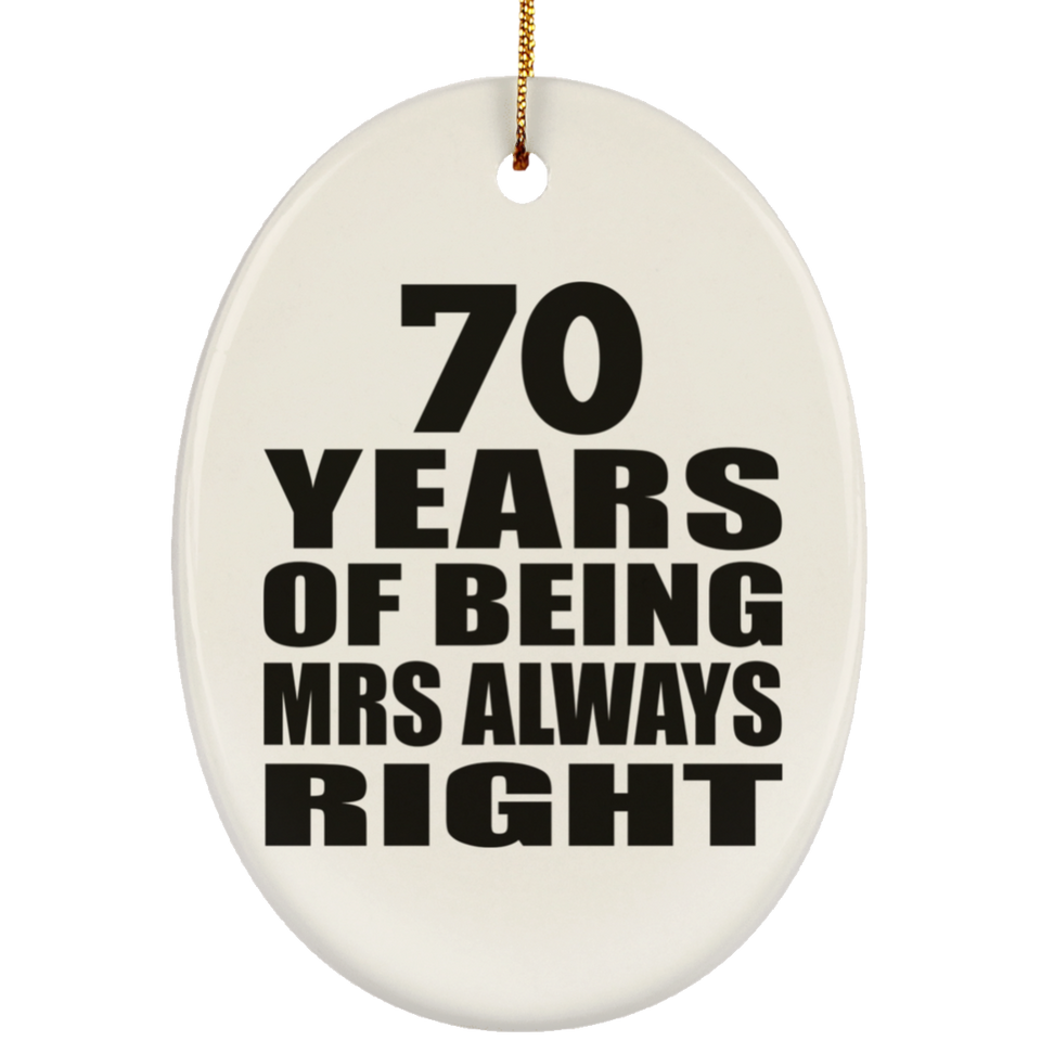 70th Anniversary 70 Years of Being Mrs Always Right - Oval Ornament