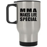 MMA Makes Life Special - Travel Mug Silver