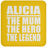 Alicia The Mum The Hero The Legend - Drink Coaster