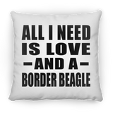 All I Need Is Love And A Border Beagle - Throw Pillow