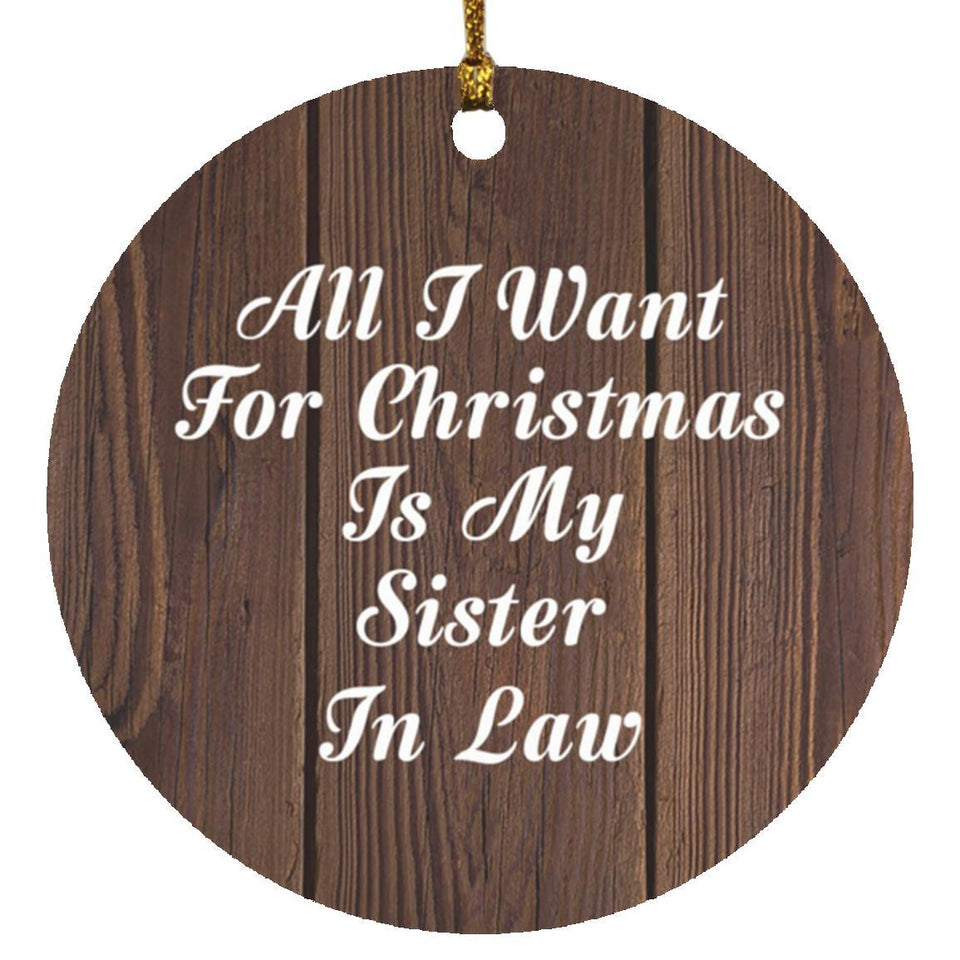All I Want For Christmas Is My Sister In Law - Circle Ornament D
