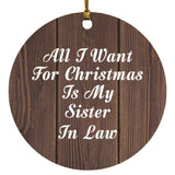 All I Want For Christmas Is My Sister In Law - Circle Ornament D