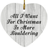 All I Want For Christmas Is More Bouldering - Heart Ornament F