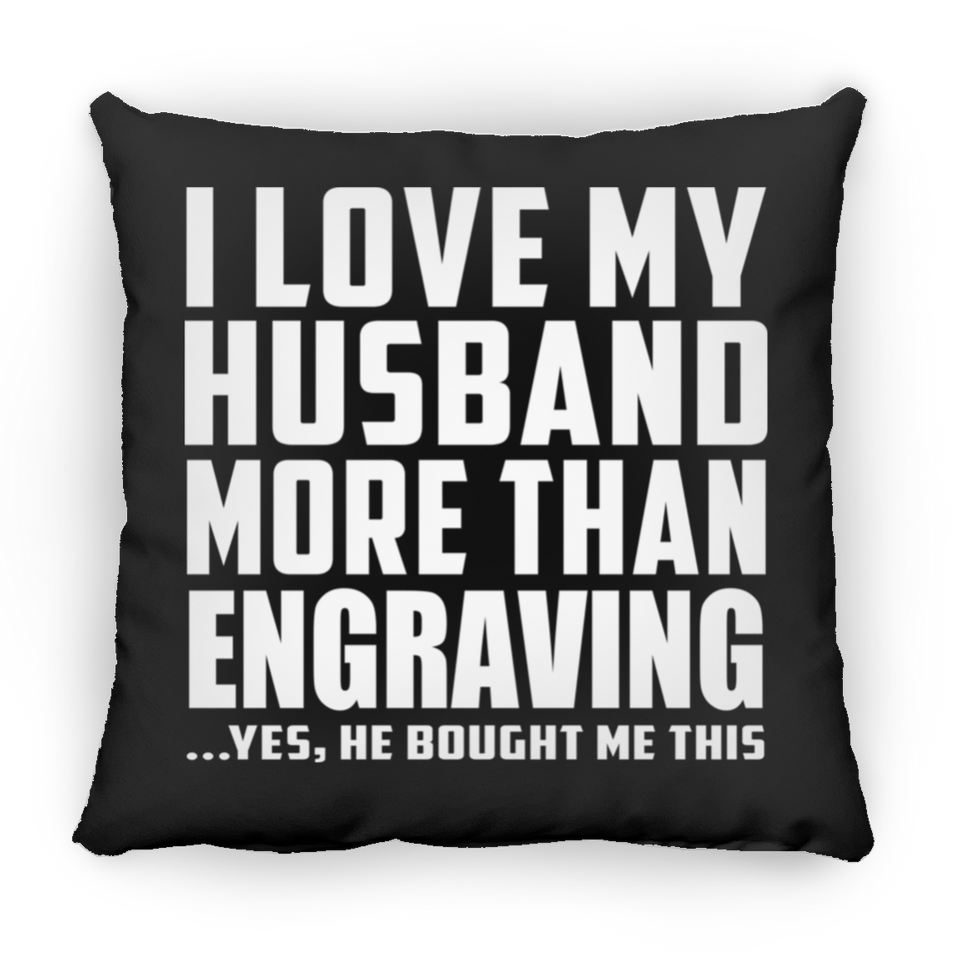 I Love My Husband More Than Engraving - Throw Pillow Black