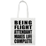 Being Flight Attendant Makes Life Complete - Tote Bag White