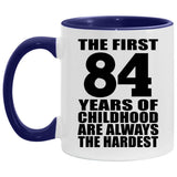 84th Birthday First 84 Years of Childhood Are The Hardest - 11oz Accent Mug Purple
