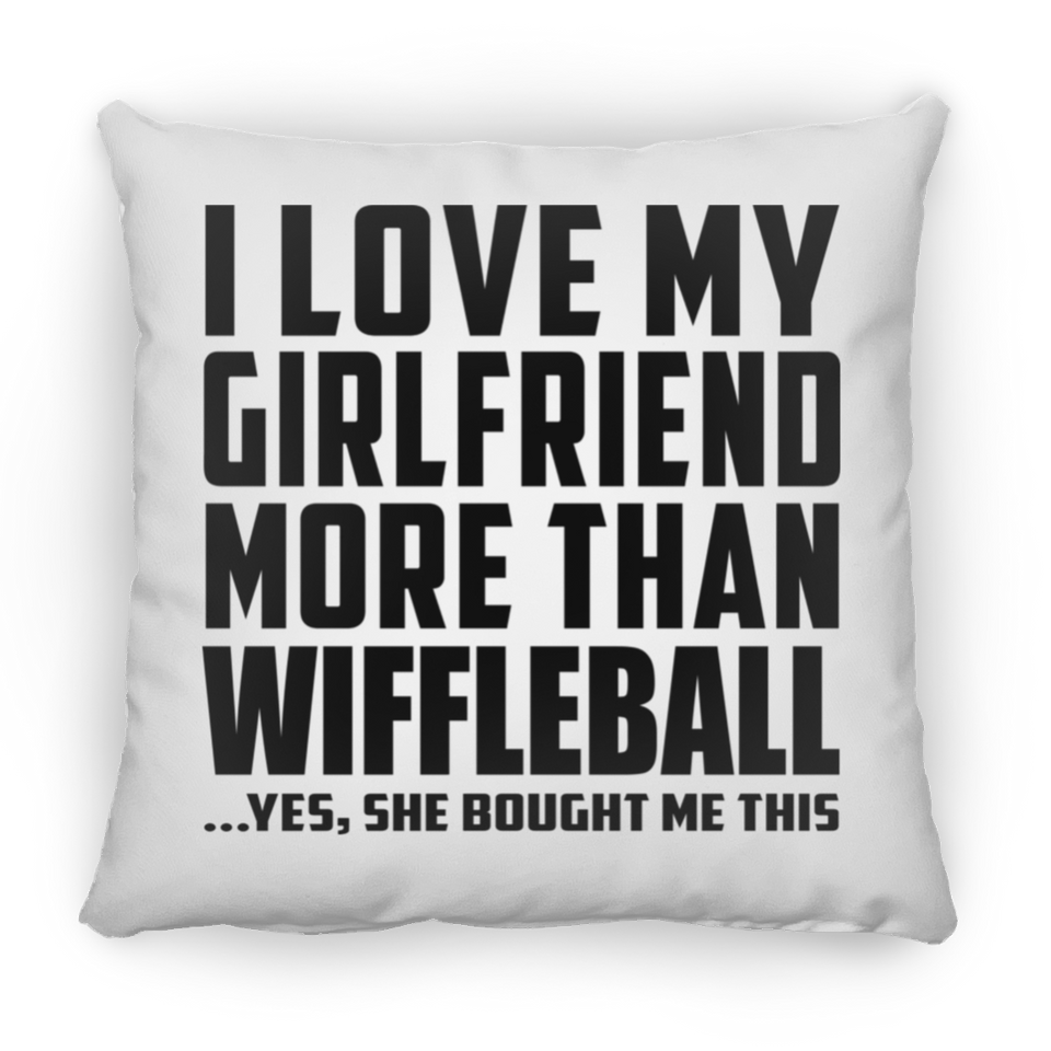 I Love My Girlfriend More Than Wiffleball - Throw Pillow