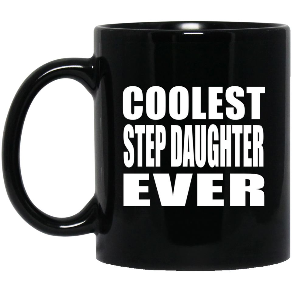 Coolest Step Daughter Ever - 11 Oz Coffee Mug Black