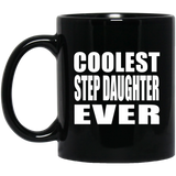 Coolest Step Daughter Ever - 11 Oz Coffee Mug Black