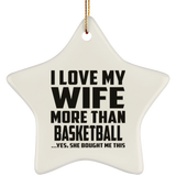 I Love My Wife More Than Basketball - Star Ornament