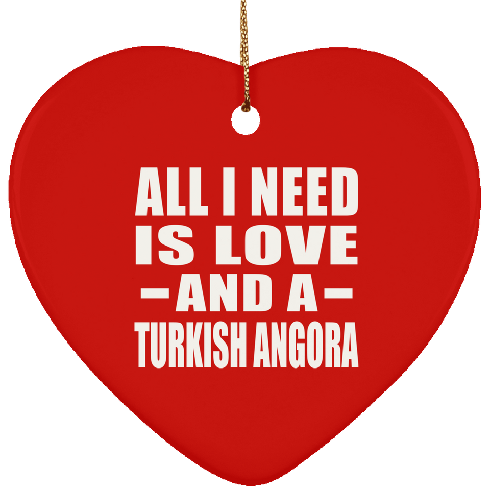 All I Need Is Love And A Turkish Angora - Heart Ornament