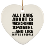 All I Care About Is Welsh Springer Spaniel - Heart Ornament