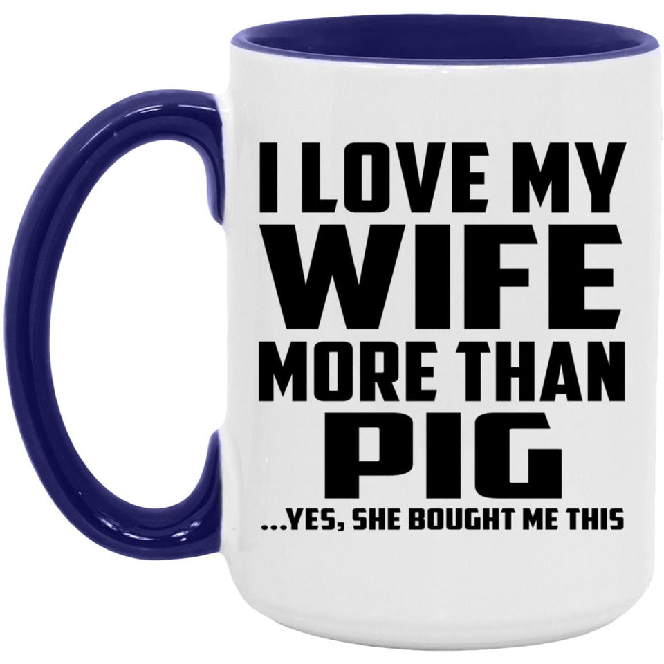 I Love My Wife More Than Pig - 15oz Accent Mug Purple