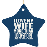I Love My Wife More Than Locksport - Star Ornament