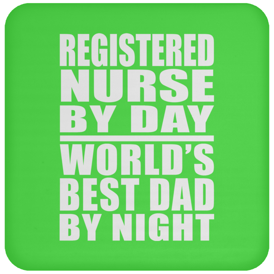 Registered Nurse By Day World's Best Dad By Night - Drink Coaster