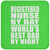 Registered Nurse By Day World's Best Dad By Night - Drink Coaster