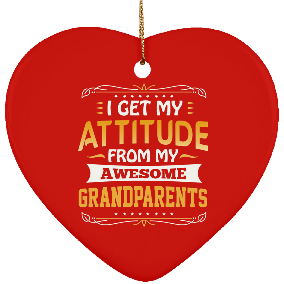 I Get My Attitude From My Awesome Grandparents - Heart Ornament